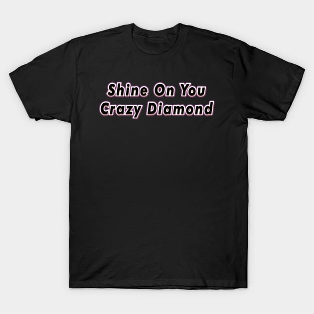 Shine On You Crazy Diamond (PINK FLOYD) T-Shirt by QinoDesign